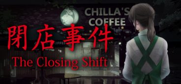 [Chilla’s Art] The Closing Shift