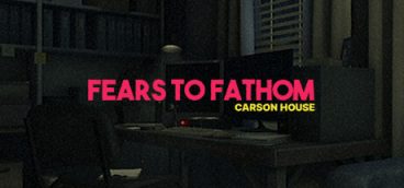 Fears to Fathom — Carson House