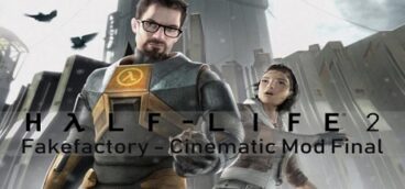 Half-Life 2 Fakefactory — Cinematic Mod Final