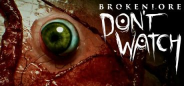 BrokenLore: DON’T WATCH